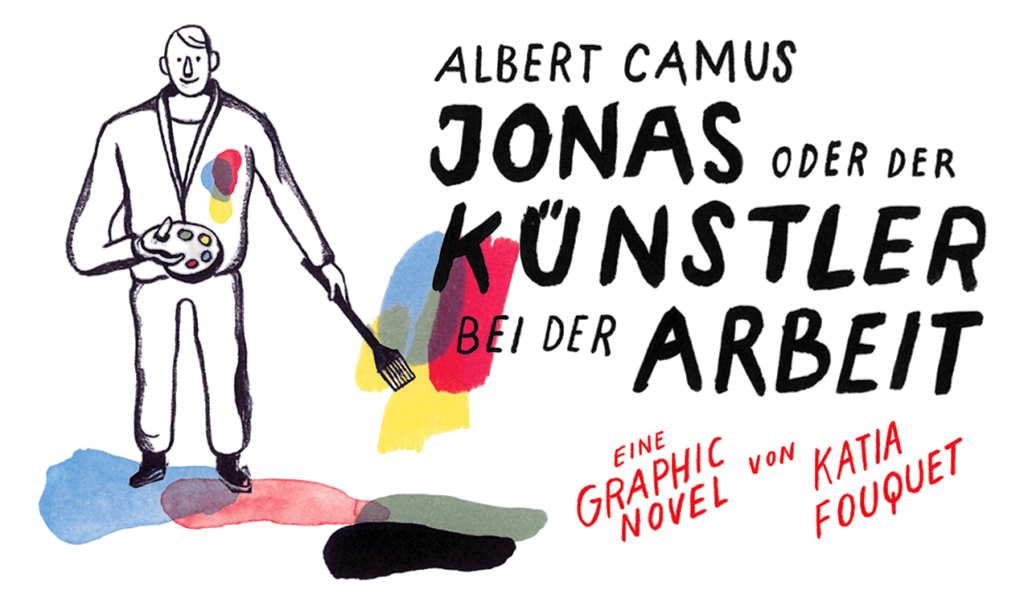 Jonas ou l'artiste au travail une adaptation de Katia Fouquet d'après Albert Camus